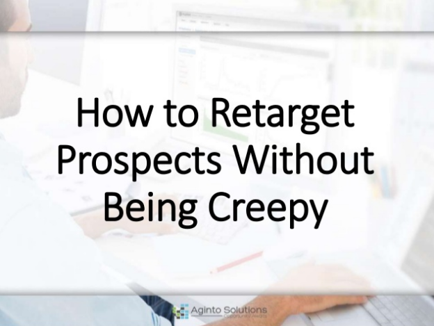 How To Retarget Prospects Without Being Creepy |AgintoBlog