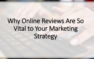 Why Online Reviews Are So Vital to Your Marketing Strategy